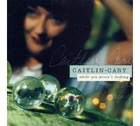 Caitlin Cary While You Weren't Looking (CD) Album