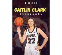 Caitlin Clark Biography: How the Basketball Game Changer Redefined Women’s College Basketball