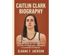 CAITLIN CLARK BIOGRAPHY: The Superstar Who Redefined Women’s Basketball, Became NCAA’s All-Time Scoring Leader, and Inspired a Generation of Athletes