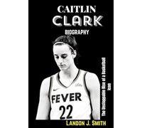 Caitlin Clark Biography: The unstoppable Rise of a Basketball Icon