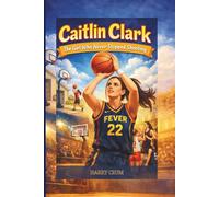 Caitlin Clark: The Girl Who Never Stopped Shooting