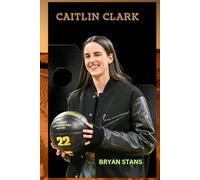 Caitlin Clark: The life of Caitlin Clark