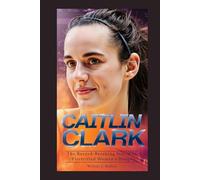 CAITLIN CLARK: The Record-Breaking Star Who Electrified Women’s Hoops