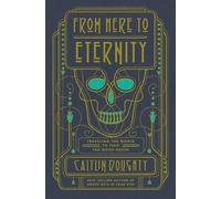 Caitlin Doughty From Here to Eternity (Copertina rigida)