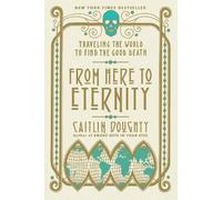 Caitlin Doughty From Here to Eternity (Tascabile)