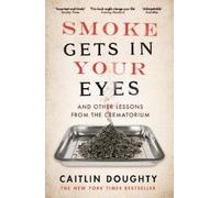 Caitlin Doughty Smoke Gets in Your Eyes (Tascabile)