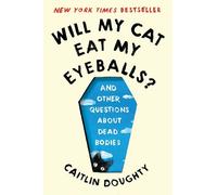 Caitlin Doughty Will My Cat Eat My Eyeballs? (Tascabile)