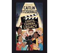 Caitlin Fitzgerald: Lights, Camera, Legacy