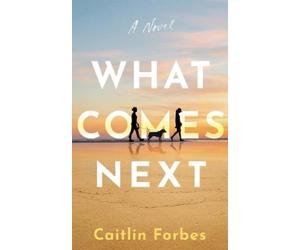 Caitlin Forbes What Comes Next (Tascabile)