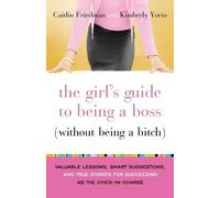 Caitlin Friedman Kimb The Girl's Guide to Being a Boss (Without Bein (Tascabile)