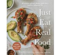 Caitlin Greene Just Eat Real Food (Tascabile)