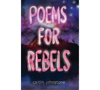 Caitlin Johnstone Timothy P Foley Poems For Rebels (Tascabile)