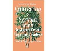 Caitlin Mae Lyga Wilson Cultivating a Servant Heart (Tascabile)
