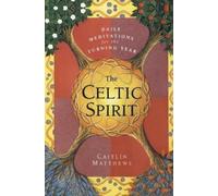 Caitlin Matthew The Celtic Spirit: Daily Meditations for the Turning (Tascabile)