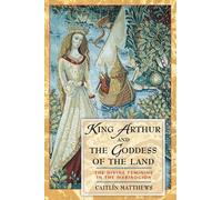 Caitlin Matthews King Arthur and the Goddess of the Land (Tascabile)
