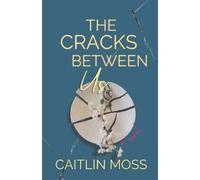 Caitlin Moss The Cracks Between Us (Tascabile) Cracks