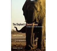 Caitlin O`conne The Elephant`s Secret Sense - The Hidden Life of the (Tascabile)