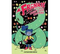 Caitlin Rose Boyle Frankie and the Creepy Cute Critters (Copertina rigida)
