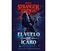 Caitlin Schneid Stranger Things: El vuelo de Ícaro / Stranger Things (Tascabile)