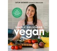 Caitlin Shoemaker Simply Delicious Vegan (Copertina rigida)