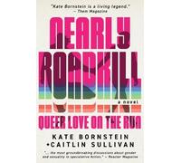Caitlin Sullivan Kate Bornstein Nearly Roadkill (Tascabile)