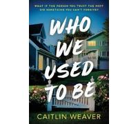 Caitlin Weaver Who We Used to Be (Tascabile)