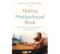 Caitlyn Collins Making Motherhood Work (Tascabile)