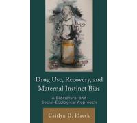 Caitlyn D. Plac Drug Use, Recovery, and Maternal Instinct Bi (Copertina rigida)