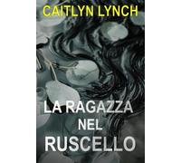Caitlyn Lynch La Ragazza nel Ruscello (Tascabile) Gli Australiani Scomparsi