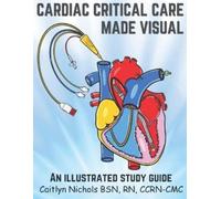 Caitlyn Nichols Cardiac Critical Care Made Visual (Tascabile)