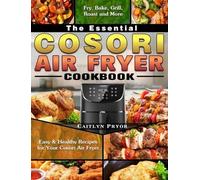 Caitlyn Pryor The Essential Cosori Air Fryer Cookbook (Copertina rigida)