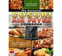 Caitlyn Pryor The Essential Cosori Air Fryer Cookbook (Tascabile)