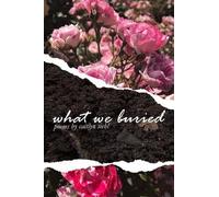 Caitlyn Siehl What We Buried (Tascabile)