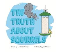 Caitlynne Garland The Truth About Squirrels (Tascabile)