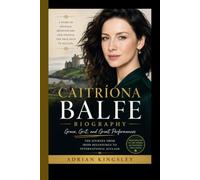 CAITRÍONA BALFE BIOGRAPHY: Grace, Grit, and Great Performances - The Journey from Irish Beginnings to International Acclaim