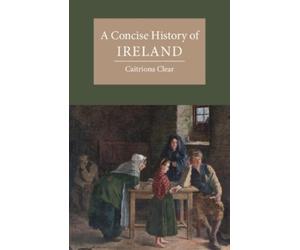 Caitriona Clear A Concise History of Ireland (Tascabile)
