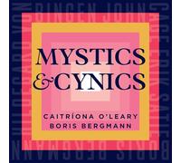 Caitriona O'Leary; Boris Bergmann - Mystics & Cynics