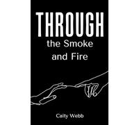 Caity Webb Through the Smoke and Fire (Tascabile)