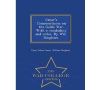 Caius Julius Ca Caesar's Commentaries on the Gallic War. with a Voca (Tascabile)