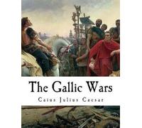 Caius Julius Caesar The Gallic Wars (Tascabile)