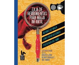 Caja de herramientas para magia infantil: Rutinas y juegos de magia, ¿Cómo crear historias? Psicología del niño