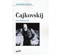 Cajkovskij. Un autoritratto