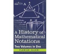 Cajori History of Mathematical Notations (Two Volume in One) (Copertina rigida)