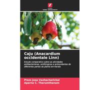 Caju (Anacardium occidentale Linn): Estudo comparativo sobre as atividades antibacterianas, antifúngicas e antioxidantes de diferentes partes da planta em Kerala