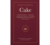 Cake: 120 Vintage Cake Recipes, Annotated with Modern Measures & Oven Temperatures (Century Old Kitchen)