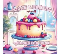 Cake & Baking Volume 2 Colouring Book (Bold & Easy) Inspired By Event cakes for Weddings, Anniversaries, Birthdays & Events for Adults, Teens & Kids