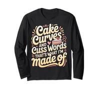 Cake Curves And Cuss Words That's What I'm Made of - Maglia a Manica