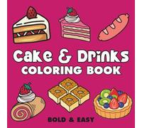 Cake & Drinks: Coloring Book for Adults and Kids, Featuring Cupcake, Pizza, Pastries, Donut, Candy, Sushi, Ice Cream, Desserts and More (Bold & Easy Coloring)