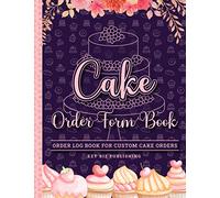 Cake Order Form Book: Order Log Book for Custom Cake Orders - Ideal for home-based cake business & small/professional bakery [Elegant cupcake & floral themed cover and interior]
