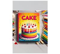 Cake: Time to Color - Featuring 25 Illustrations For Coloring: A Fun Coloring Adventure For Kids